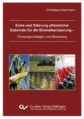 Herrmann |  Ernte und Silierung pflanzlicher Substrate für die Biomethanisierung - Prozessgrundlagen und Bewertung | Buch |  Sack Fachmedien