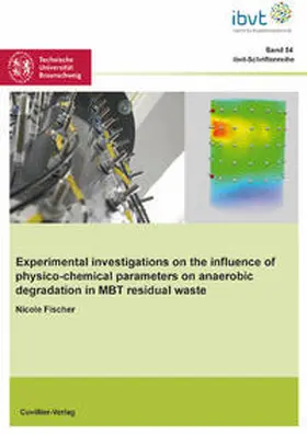 Fischer |  Experimental investigations on the influence of physico-chemical parameters on anaerobic degradation in MBT residual waste | Buch |  Sack Fachmedien