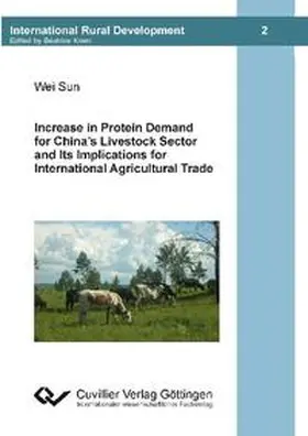 Wei |  Increase in Protein Demand for China¿s Livestock Sector and Ist Implications for International Agricultural Trade | Buch |  Sack Fachmedien
