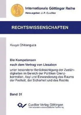Chibanguza |  Die Kompetenzen nach dem Vertrag von Lissabon unter besonderer Berücksichtigung der Zuständigkeiten im Bereich der Politiken Grenzkontrollen, Asyl und Einwanderung des Raums der Freiheit, der Sicherheit und des Rechts | Buch |  Sack Fachmedien