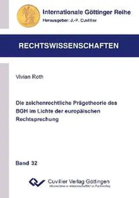 Roth |  Die zeichenrechtliche Prägetheorie des BGH im Lichte der europäischen Rechtsprechung | Buch |  Sack Fachmedien
