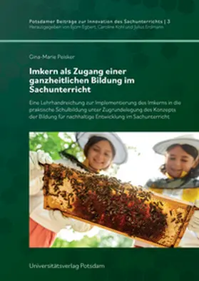 Peisker / Egbert / Kohl |  Imkern als Zugang einer ganzheitlichen Bildung im Sachunterricht | Buch |  Sack Fachmedien