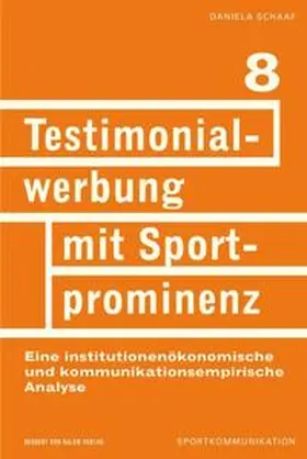 Schaaf |  Testimonialwerbung mit Sportprominenz. Eine institutionenökonomische und kommunikationsempirische Analyse | Buch |  Sack Fachmedien