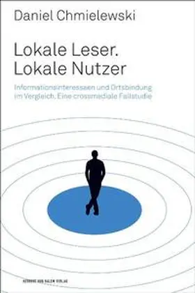 Chmielewski |  Lokale Leser. Lokale Nutzer. Informationsinteressen im Vergleich. Eine crossmediale Fallstudie | Buch |  Sack Fachmedien