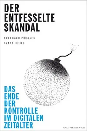 Pörksen / Detel |  Der entfesselte Skandal | Buch |  Sack Fachmedien