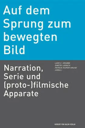 Grabbe / Liebsch / Rupert-Kruse |  Auf dem Sprung zum bewegten Bild | Buch |  Sack Fachmedien