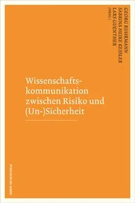 Ruhrmann / Kessler / Guenther |  Wissenschaftskommunikation zwischen Risiko und (Un-)Sicherheit | Buch |  Sack Fachmedien
