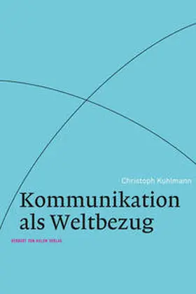 Kuhlmann | Kommunikation als Weltbezug | Buch | 978-3-86962-219-4 | sack.de