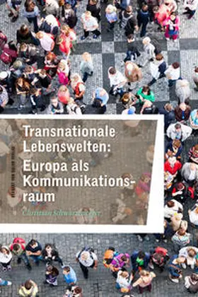 Schwarzenegger |  Transnationale Lebenswelten: Europa als Kommunikationsraum | Buch |  Sack Fachmedien