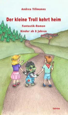 Tillmanns |  Der kleine Troll kehrt heim | Buch |  Sack Fachmedien