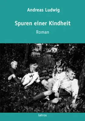 Ludwig |  Spuren einer Kindheit | Buch |  Sack Fachmedien