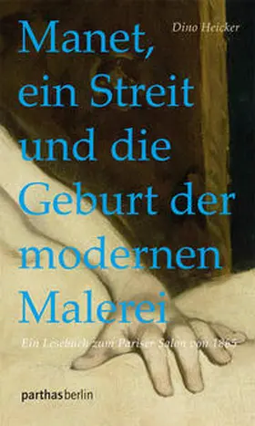 Heicker |  Manet, ein Streit und die Geburt der modernen Malerei | Buch |  Sack Fachmedien
