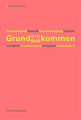 Goehler |  Nachhaltigkeit braucht Entschleunigung braucht Grundein/auskommen ermöglicht Entschleunigung ermöglicht Nachhaltigkeit | Buch |  Sack Fachmedien