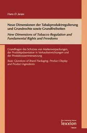Jarass |  Neue Dimensionen der Tabakproduktregulierung und Grundrechte sowie Grundfreiheiten / New Dimensions of Tobacco Regulation and Fundamental Rights and Freedoms | Buch |  Sack Fachmedien