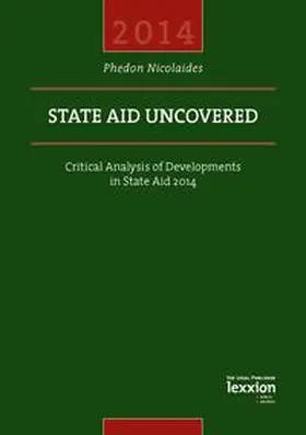 Nicolaides |  State Aid Uncovered - Critical Analysis of Developments in State Aid 2014 | eBook | Sack Fachmedien