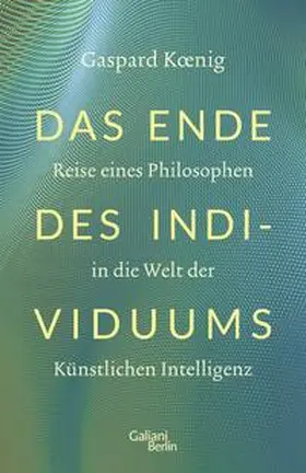 Koenig |  Das Ende des Individuums | Buch |  Sack Fachmedien
