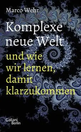 Wehr |  Komplexe neue Welt und wie wir lernen, damit klarzukommen | Buch |  Sack Fachmedien