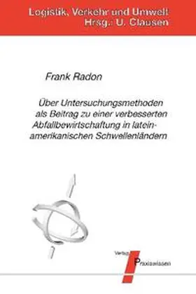 Radon / Clausen |  Über Untersuchungsmethoden als Beitrag zu einer verbesserten Abfallbewirtschaftung in lateinamerikanischen Schwellenländern | Buch |  Sack Fachmedien