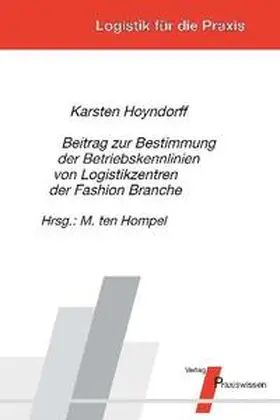 Hoyndorff / Hompel |  Beitrag zur Bestimmung von Betriebskennlinien von Logistikzentren der Fashion Branche | Buch |  Sack Fachmedien