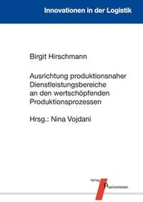 Vojdani / Hirschmann |  Ausrichtung produktionsnaher Dienstleistungsbereiche an den wertschöpfenden Produktionsprozessen | Buch |  Sack Fachmedien