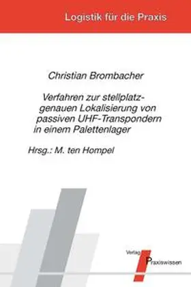 Brombacher / Hompel |  Verfahren zur stellplatzgenauen Lokalisierung von passiven UHF-Transpondern in einem Palettenlager | Buch |  Sack Fachmedien