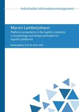 Lamberjohann / Otto |  Platform ecosystems in the logistics industry: a morphology and design principles for logistics platforms | Buch |  Sack Fachmedien