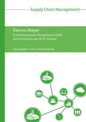 Meyer / Henke |  Entwicklung eines Vorgehensmodells zur Einführung von KI im Einkauf | Buch |  Sack Fachmedien