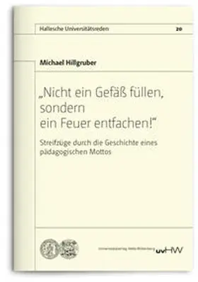 Hillgruber |  „Nicht ein Gefäß füllen, sondern ein Feuer entfachen!“ | Buch |  Sack Fachmedien
