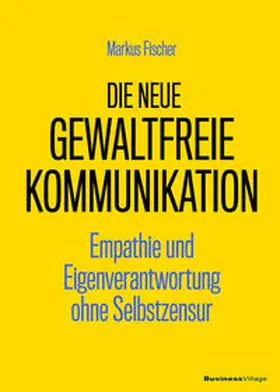 Fischer | Die neue Gewaltfreie Kommunikation | E-Book | sack.de