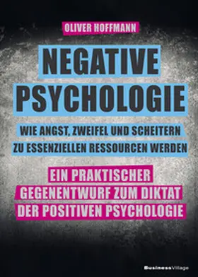 Hoffmann |  Negative Psychologie – wie Angst, Zweifel und Scheitern zu essenziellen Ressourcen werden | eBook | Sack Fachmedien