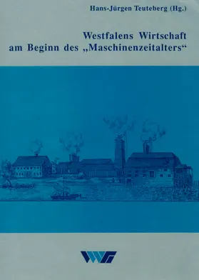 Teuteberg |  Westfalens Wirtschaft am Beginn des "Maschinenzeitalters" | Buch |  Sack Fachmedien