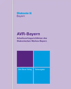 Diakonisches Werk Bayern, Nürnberg / Diakonisches Werk der Evang.-Luth. Kirche in Bayern |  AVR-Bayern Textausgabe | Loseblattwerk |  Sack Fachmedien