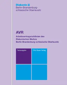 Diakonisches Werk Berlin-Brandenburg-schlesische Oberlausitz e.V. |  AVR DWBO - Arbeitsvertragsrichtlinien des Diakonischen Werkes Berlin- Brandenburg-schlesische Oberlausitz | Loseblattwerk |  Sack Fachmedien