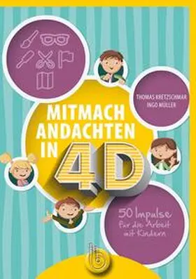 Kretzschmar, T: Mitmachandachten in 4D | Buch | 978-3-87092-603-8 | www2.sack.de
