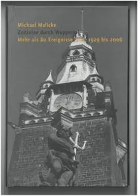 Malicke |  Zeitreise durch Wuppertal | Buch |  Sack Fachmedien