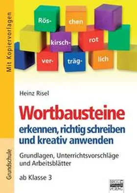Risel |  Brigg: Deutsch - Grundschule - Schreiben / Wortbausteine erkennen, richtig schreiben und kreativ anwenden | Buch |  Sack Fachmedien