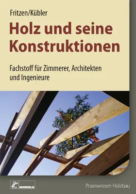 Fritzen / Kübler |  Holz und seine Konstruktionen - E-Book (PDF) | eBook | Sack Fachmedien