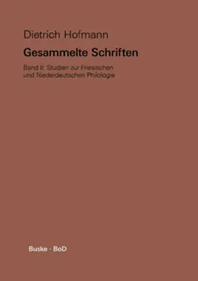 Hofmann / Kreutzer / Walker |  Gesammelte Schriften / Studien zur Friesischen und Niederdeutschen Philologie | Buch |  Sack Fachmedien