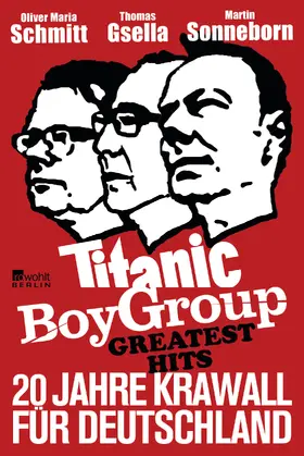 Sonneborn / Gsella / Schmitt |  Titanic Boy Group Greatest Hits | Buch |  Sack Fachmedien