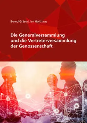 Holthaus / Gräser |  Die Generalversammlung und die Vertreterversammlung der Genossenschaft | Buch |  Sack Fachmedien