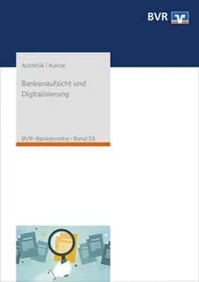 Achtelik / Kunze |  Bankenaufsicht und Digitalisierung | Buch |  Sack Fachmedien