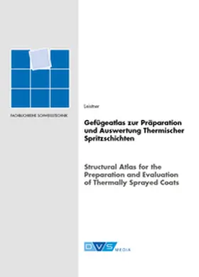Leistner |  Gefügeatlas zur Präparation und Auswertung thermischer Spritzschichten | Buch |  Sack Fachmedien