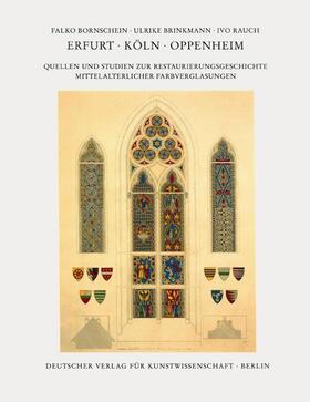 Bornschein / Brinkmann / Rauch |  Corpus Vitrearum medii Aevi Deutschland. Studien / Erfurt - Köln - Oppenheim | Buch |  Sack Fachmedien