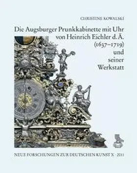 Kowalski | Die Augsburger Prunkkabinette mit Uhr von Heinrich Eichler d. Ä. (1637–1719) und seiner Werkstatt | Buch | 978-3-87157-232-6 | sack.de