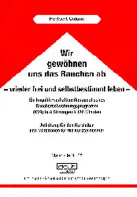 Unland |  Wir gewöhnen uns das Rauchen ab - wieder frei und selbstbestimmt leben | Buch |  Sack Fachmedien