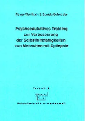 Wohlfarth / Schneider |  Psychoedukatives Training zur Verbesserung der Selbsthilfefähigkeiten von Menschen mit Epilepsie | Buch |  Sack Fachmedien