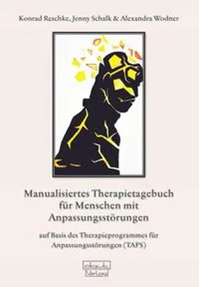 Reschke / Schalk / Wodner |  Manualisiertes Therapietagebuch für Menschen mit Anpassungsstörungen | Buch |  Sack Fachmedien