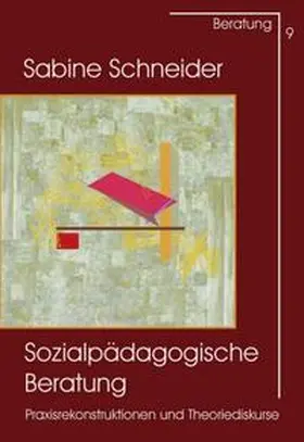 Schneider |  Sozialpädagogische Beratung | Buch |  Sack Fachmedien
