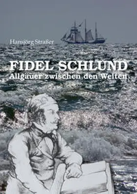 Strasser / Elgass |  Fidel Schlund - Allgäuer zwischen den Welten | Buch |  Sack Fachmedien