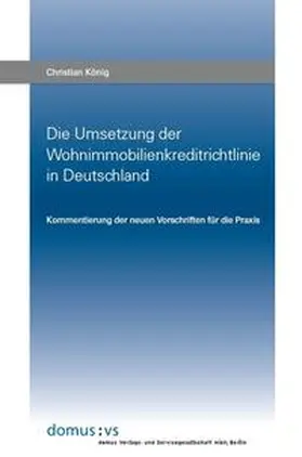 König |  Die Umsetzung der Wohnimmobilienkreditrichtlinie in Deutschland | Buch |  Sack Fachmedien
